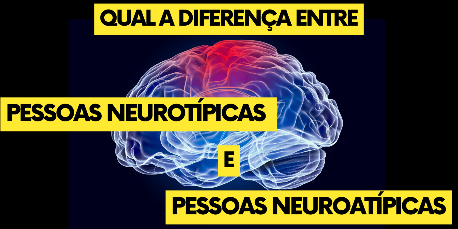 QUAL A DIFERENÇA ENTRE PESSOAS NEUROTÍPICAS E PESSOAS NEUROATÍPICAS ...